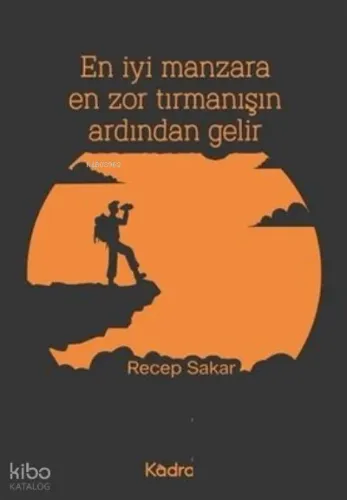 En İyi Manzara En Zor Tırmanışın Ardından Gelir