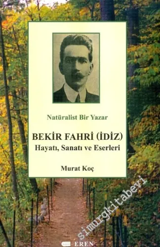 Natüralist Bir Yazar Bekir Fahri (İdiz) Hayatı, Sanatı ve Eserleri - 2