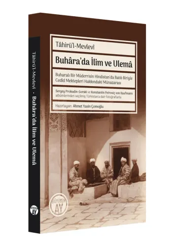 Buhâra’da İlim ve Ulemâ / Buharalı Bir Müderrisin Hindistan’da Batılı Biriyle Cedîd Mektepleri Hakkındaki Münazarası