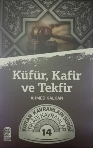 Küfür, Kafir ve Tekfir; Kur'an Kavramları Serisi İtikadi Kavramlar 14