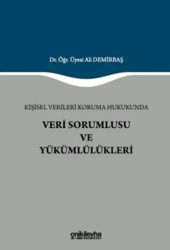 Kişisel Verileri Koruma Hukukunda Veri Sorumlusu ve Yükümlülükleri