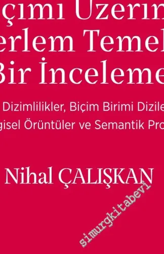 Yüksek Sıklıktaki Adlar: Zaman Sözcük Biçimi Üzerine Derlem Temelli Bir İnceleme : Eş Dizimlilikler, Biçim Birimi Dizeleri, Dil Bilgisel Örüntüler ve Semantik Prozodi -         2020