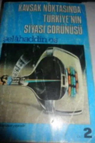 Kavşak Noktasında Türkiye'nin Sİyasi Görünüşü 2. Cilt
