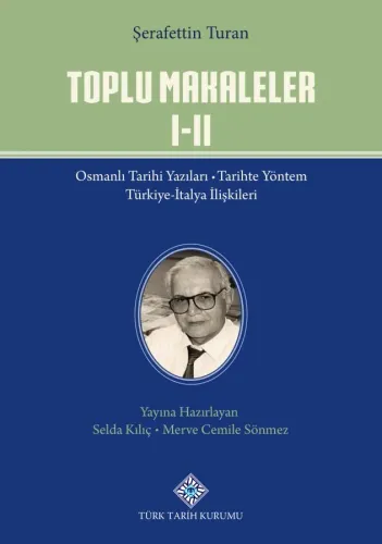 Toplu Makaleler Osmanlı Tarihi Yazıları - Türkiye-İtalya İlişkileri / Ansiklopedi Maddeleri - Mustafa Kemal Atatürk Türkiye Cumhuriyeti Tarihi - Kültür Tarihi ve Türk Dili Gazete Yazıları (I.II.Cilt Takım)