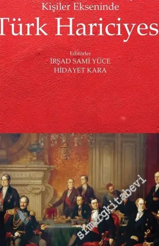 Tanzimat'tan Günümüze Olaylar ve Kişiler Ekseninde Türk Hariciyesi -         2019