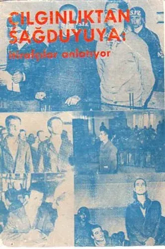 Çılgınlıktan Sağduyuya: İtirafçılar Anlatıyor