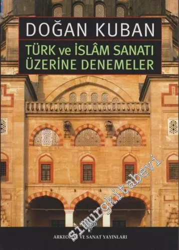 Türk ve İslam Sanatı Üzerine Denemeler -         2010