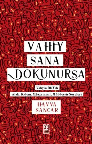 Vahiy Sana Dokunursa;Vahyin İlk Yılı - Alak, Kalem, Müzzemmil, Müddessir Sureleri