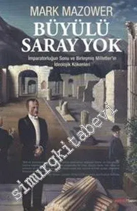 Büyülü Saray Yok: İmparatorluğun Sonu ve Birleşmiş Milletler'in İdeolojik Kökenleri -