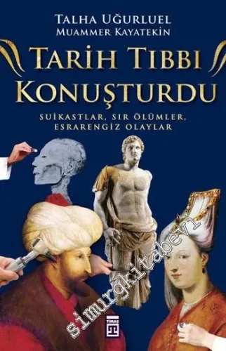 Tarih Tıbbı Konuşturdu: Suikastlar, Sır Ölümler, Esrarengiz Olaylar -