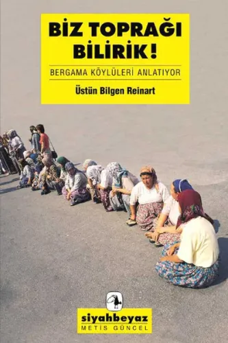 Biz Toprağı Bilirik; Bergama Köylüleri Anlatıyor