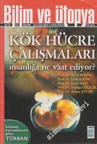 Bilim ve Ütopya Aylık Bilim, Kültür ve Politika Dergisi - Dosya: Kök Hücre Çalışmaları İnsanlığa Ne Vaat Êdiyor? - Sayı: 151    13  Ocak 2007