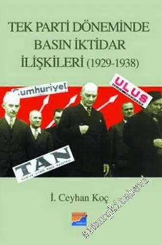 Tek Parti Döneminde Basın İktidar İlişkileri 1929 - 1938 -        2006