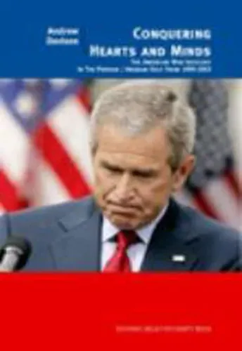 Conquering Hearts and Minds  The American War Ideology in the Persian Arabian Gulf, 1990 - 2003