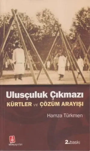 Ulusçuluk Çıkmazı; Kürtlük - Türklük ve Çözüm Süreci