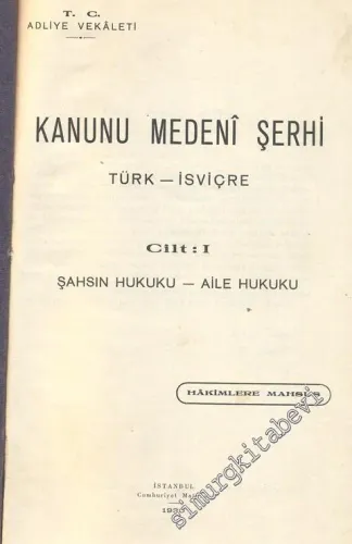 Kanunu Medeni Şerhi, Türk - İsviçre Cilt 1: Şahsın Hukuku - Aile Hukuku ( Hakimlere Mahsus) -