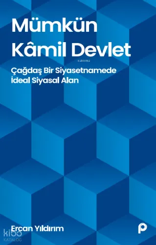 Mümkün Kâmil Devlet;Çağdaş Bir Siyasetnamede İdeal Siyasal Alan