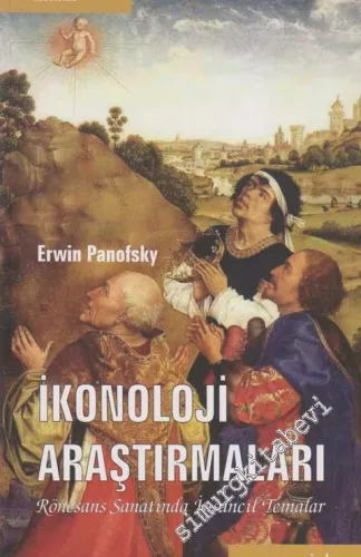 İkonoloji Araştırmaları: Rönesans Sanatında İnsancıl Temalar -
