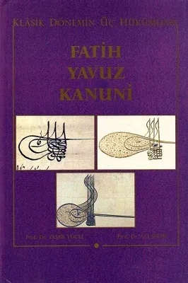 Klasik Dönem Üç Hükümdarı Fatih Yavuz Kanuni