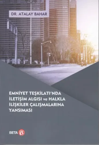 Emniyet Teşkilatı'nda İletişim Algısı ve Halkla İlişkiler Çalışmalarına Yansıması