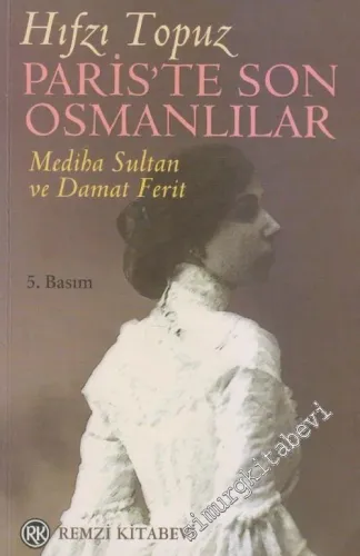 Paris'te Son Osmanlılar: Mediha Sultan ve Damat Ferit İMZALI -        1999