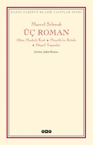 Üç Roman; Altın Maskeli Kral, Monellenin Kitabı  Düşsel Yaşamlar