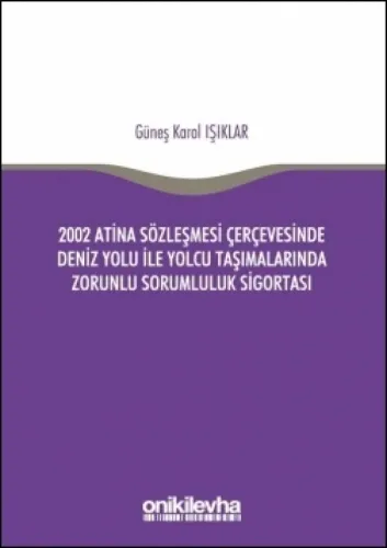 2002 Atina Sözleşmesi Çerçevesinde Deniz Yolu İle Yolcu Taşımalarında Zorunlu Sorumluluk Sigortası