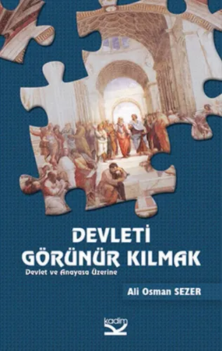 Devleti Görünür Kılmak; Devlet ve Anayasa Üzerine