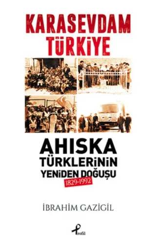 Karasevdam Türkiye; Ahıska Türklerinin Yeniden Doğuşu 1829-1992