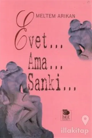 Evet... Ama... Sanki...