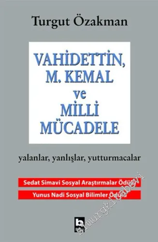 Vahidettin, Mustafa Kemal ve Milli Mücadele: Yalanlar, Yanlışlar, Yutturmacalar -         2018