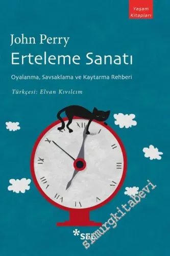 Erteleme Sanatı: Oyalanma, Savsaklama ve Kaytarma Rehberi -