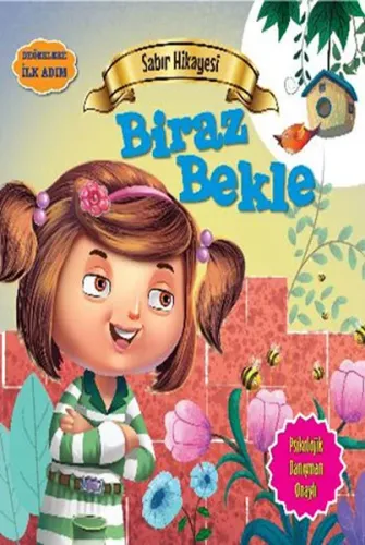 Sabır Hikayesi - Biraz Bekle; Değerlere İlk Adım