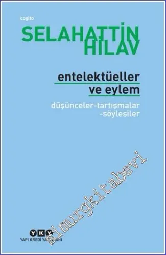 Entelektüeller ve Eylem: Düşünceler Tartışmalar Söyleşiler - 2021
