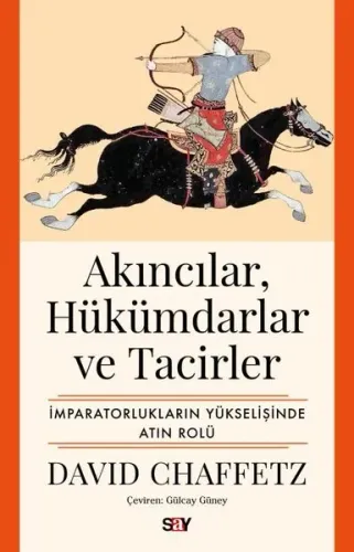 Akıncılar Hukumdarlar ve Tacirler: İmparatorlukların Yukselişinde Altın Rolu
