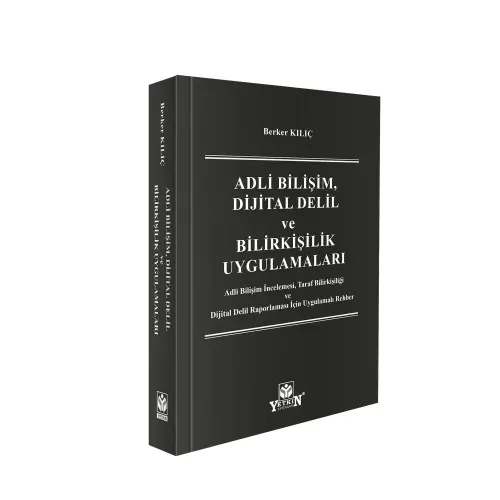 Adli Bilişim, Dijital Delil ve Bilirkişilik Uygulamaları