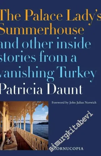 The Palace Lady's Summerhouse: And Other Inside Stories From a Vanishing Turkey -