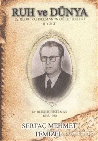 Ruh ve Dünya  Dr. Bedri Ruhselman'ın Öğrettikleri 2. Cilt