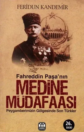 Medine Müdafaası Peygamberimizin Gölgesindeki Son Türkler Fahreddin Paşa