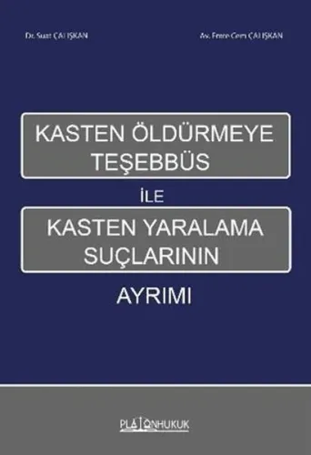 Kasten Öldürmeye Teşhebbüs İle Kasten Yaralama Suçlarının Ayrımı