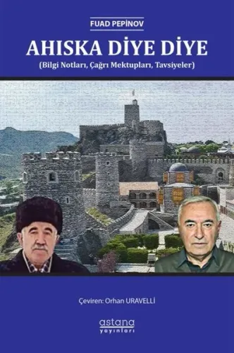 Ahıska Diye Diye ;(Bilgi Notları, Çağrı Mektupları, Tavsiyeler)