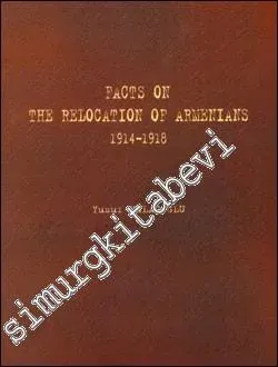 Facts on the Relocation of Armenians ( 1914 - 1918 )