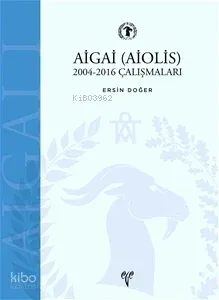 AİGAİ (AİOLİS) 2004-2016 Çalışmaları
