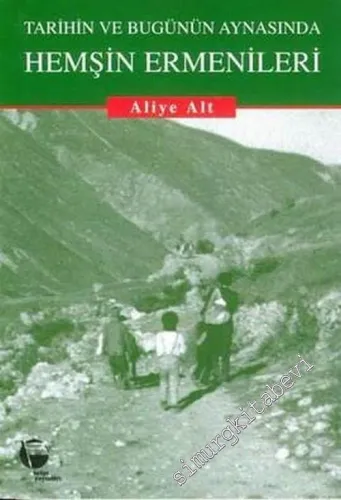 Hemşin Ermenileri: Tarihin ve Bugünün Aynasında -        2005