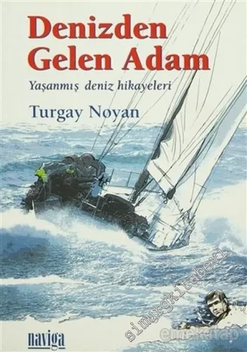 Denizden Gelen Adam: Yaşanmış Deniz Hikâyeleri 1 -         2016
