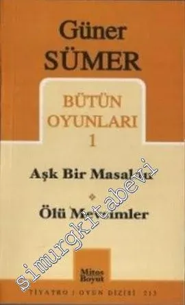 Bütün Oyunları 1: Aşk Bir Masaldır, Ölü Mevsimler -