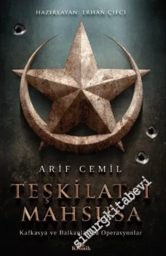 Teşkilat-ı Mahsusa: Kafkasya ve Balkanlar'da Operasyonlar -         2018