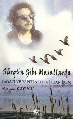 Sürgün Gibi Masallarda  Hayatı ve Yapıtlarıyla İlhan İrem