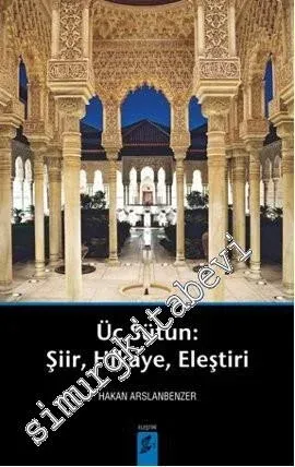 Üç Sütun: Şiir, Hikaye, Eleştiri -