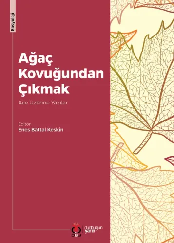 Ağaç Kovuğundan Çıkmak: Aile Üzerine Yazılar